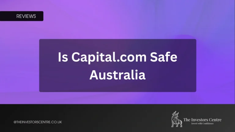 Is Capital.com safe in Australia - review by The Investors Centre