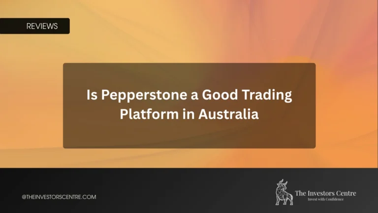 Is Pepperstone a good trading platform in Australia - review by The Investors Centre