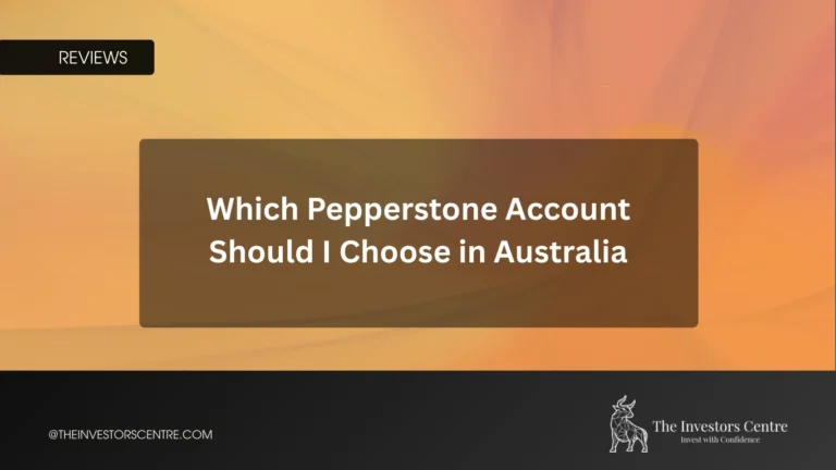 Which Pepperstone account should I choose in Australia - guide by The Investors Centre